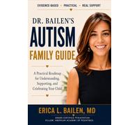 Dr Bailen's Autism Family Guide: A Practical Roadmap for Helping Your Child and Family Thrive (Dr. Bailen's Family Guides)