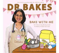 Dr Bakes - Bake With Me : The Ultimate Step-By-Step Guide For Baking A Child’s First Cake.