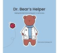 Dr. Bear Helper: Helping kids feel brave during port access. (Before I Can Explain - Dr. Bear Series)