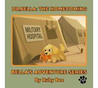 Dr. Bella: The Homecoming: Bella's Adventure Series