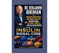 Dr. Benjamin Bikman on Insulin Resistance, Metabolic Health, Blood Sugar, Ketones, Obesity, and Cellular Energy: THE INSULIN SIGNAL CODE