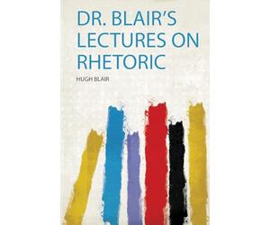Dr. Blair's Lectures on Rhetoric