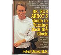 Dr. Bob Arnot's Guide to Turning Back the Clock