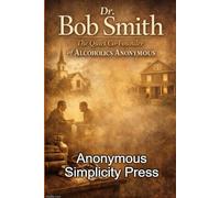 Dr. BOB SMITH: The Quiet Co-Founder of Alcoholics Anonymous