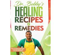 Dr. Bobby's Recipes and Remedies