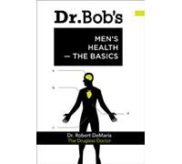 Dr. Bob's Men's Health: The Basics