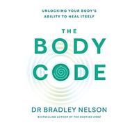 The Body Code: Unlocking your body’s ability to heal itself