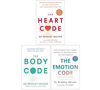 Dr Bradley Nelson Collection 3 Books Set (The Heart Code, The Body Code & The Emotion Code)