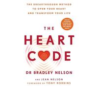 The Heart Code: The Breakthrough Method to Open Your Heart and Transform Your Life from the Bestselling Author