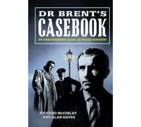 Dr Brent's Casebook - An Unauthorised Guide to Police Surgeon