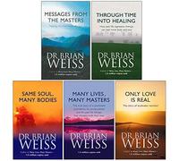 Dr. Brian Weiss Collection 5 Books Set (Messages From The Masters, Through Time Into Healing, Same Soul Many Bodies, Many Lives Many Masters, Only Love is Real)