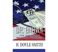 Dr. Brown: The American Medical Problem