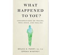 Dr Bruce Perry - What Happened to You Conversations on Trauma Resi - P555z
