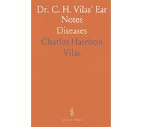 Dr. C. H. Vilas' Ear Notes: Diseases