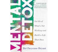 Dr.Cheyenne Bryant - Mental Detox Let Go of Whats Not Working and - B245z