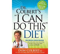 DR COLBERTS I CAN DO THIS DIET: New Medical Breakthroughs That Use the Power of Your Brain and Body Chemistry to Help You Lose Weight and Keep It Off for Life