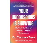 Dr Courtney Tracy - Your Unconscious Is Showing Change and Control Y - G245z