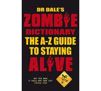 Dr Dale's Zombie Dictionary: The A-Z Guide to Staying Alive
