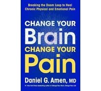 Change Your Brain, Change Your Pain : Breaking the Doom - Hardcover NEW Daniel G