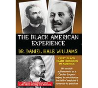 Dr. Daniel Hale Williams - The First Black Heart Surgeon In America