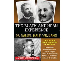 Dr. Daniel Hale Williams - The First Black Heart Surgeon In America