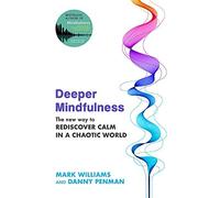 Dr Danny Penman - Deeper Mindfulness The New Way to Rediscover Calm - X555z