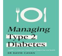 Dr David Cavan Managing Type 2 Diabetes (Headline Health Series) : A guide to Dr David Cavan Multicolor