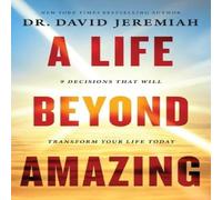 Dr. David Jeremiah A Life Beyond Amazing: 9 Decisions That Will Transform Your Life Dr. David Jeremiah Multicolor