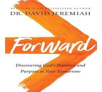 Dr. David Jeremiah The Forward: Discovering God's Presence & Purpose in Your Dr. David Jeremiah Multicolor