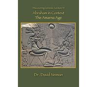 Dr. David Neiman - Abraham in Context: The Amarna Age