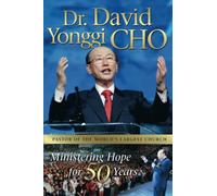 Dr. David Yonggi Cho: Ministering Hope for 50 Years