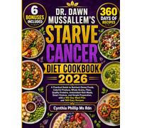 DR. DAWN MUSSALLEM’S STARVE CANCER DIET COOKBOOK 2026