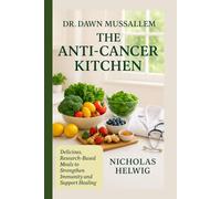 Dr. Dawn Mussallem: The Anti-Cancer Kitchen