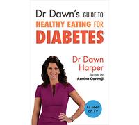 Dr Dawn's Guide to Healthy Eating for Diabetes