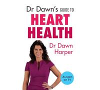 Dr Dawn's Guide to Heart Health