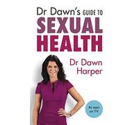 Dr Dawn's Guide to Sexual Health