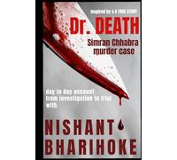 Dr. Death: Simran Chhabra Murder Case-A day to day account from investigation to trial