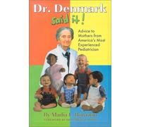 Dr. Denmark Said It!: Advice for Mothers from America's Most Experienced Pediatrician