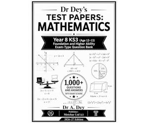 Dr Dey's Test Papers: Year 7 Maths KS3 Question Bank | Age 11-12 Foundation & Higher Tier | 1,000+ Exam-Type Questions & Mark Schemes for Targeted Progress | By Dr A. Dey | Test Papers