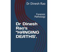 Dr Dinesh Rao's "HANGING DEATHS'.: Forensic Pathology