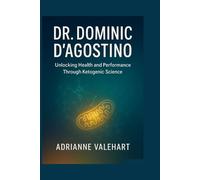 Dr. Dominic D’Agostino: Unlocking Health and Performance Through Ketogenic Science