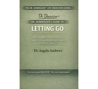 Dr. Downsizer's Guide to Letting Go: Love. Legacy. Leave. Let Go. - A guide to downsizing with heart, humor, and the 4 L's Method™: 1 (The Dr. Downsizer™ Life Transition Series)