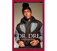 Dr. Dre: A Biography (Greenwood Biographies)