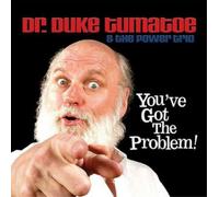 Dr. Duke Tumatoe - You've Got The Problem