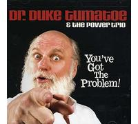 Dr. Duke Tumatoe - You've Got The Problem