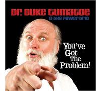 Dr. Duke Tumatoe - You've Got the Problem