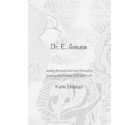 Dr. E. Amuse: healing the heart and mind through a journey into trauma, truth and trust