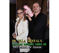 Dr. Ella Mental's Tiny Parlor of Terror (Mad Lab Picture Show 03)
