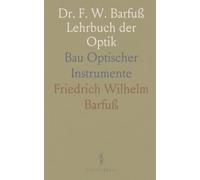 Dr. F. W. Barfuß Lehrbuch der Optik: Bau Optischer Instrumente