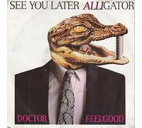 Dr. Feelgood - See you later alligator (1988) / Vinyl single [Vinyl-Single 7'']